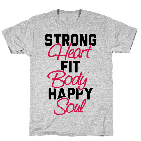 Strong Heart Fit Body Happy Soul T-Shirt