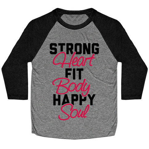 Strong Heart Fit Body Happy Soul Baseball Tee