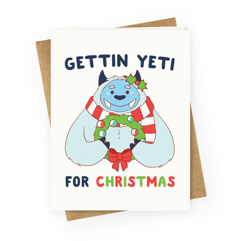 Gettin' Yeti for Christmas  Greeting Card