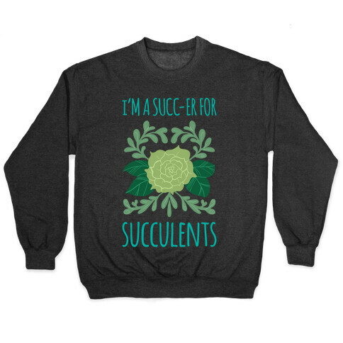 Succ-er for Succulents Pullover