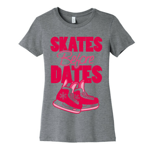 Skates Before Dates Womens T-Shirt