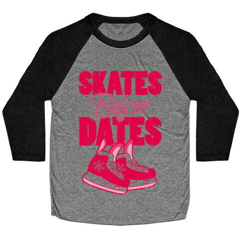 Skates Before Dates Baseball Tee