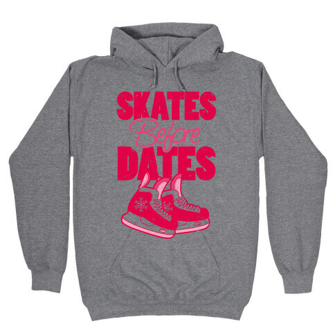 Skates Before Dates Hooded Sweatshirt