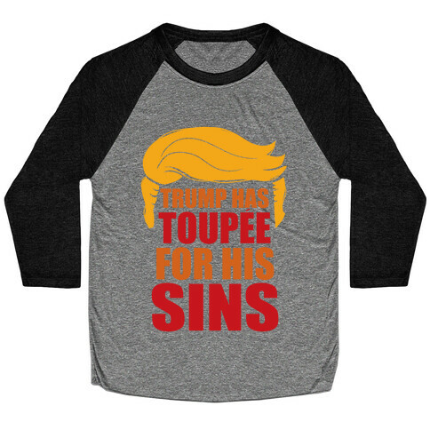 Trump has Toupee Baseball Tee