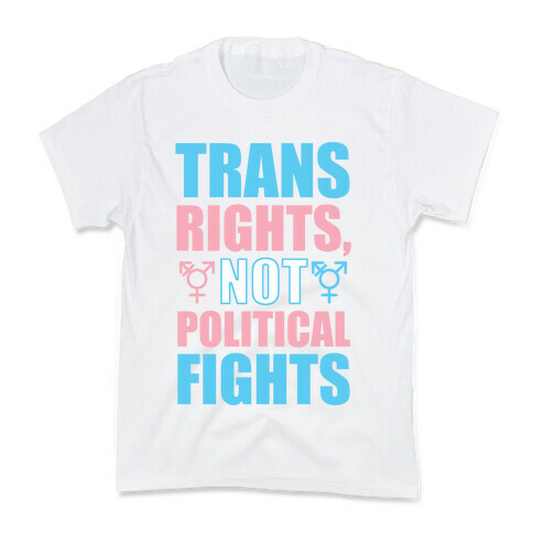 Trans Rights, Not Political Fights Kids T-Shirt