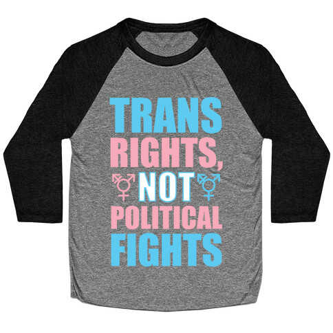 Trans Rights, Not Political Fights Baseball Tee