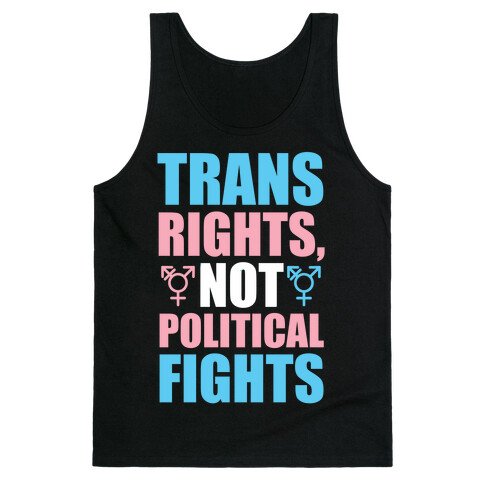 Trans Rights, Not Political Fights Tank Top