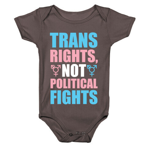 Trans Rights, Not Political Fights Baby One-Piece