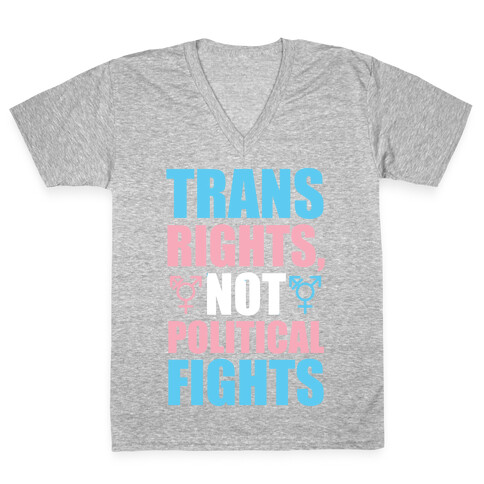 Trans Rights, Not Political Fights V-Neck Tee Shirt
