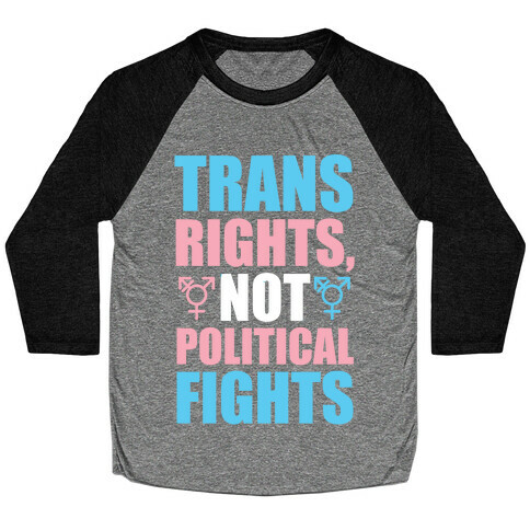 Trans Rights, Not Political Fights Baseball Tee