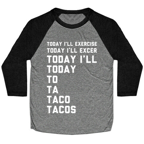 Today I'll Exercise Tacos Baseball Tee