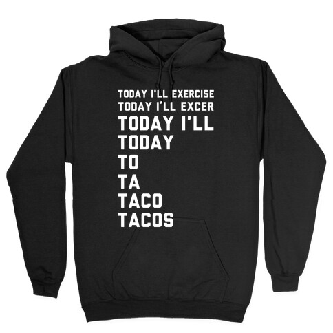 Today I'll Exercise Tacos Hooded Sweatshirt