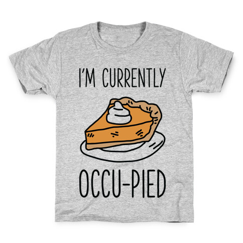 I'm Currently Occu-pied  Kids T-Shirt