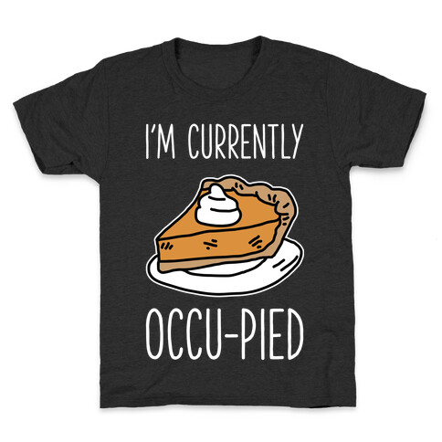 I'm Currently Occu-pied  Kids T-Shirt