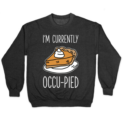 I'm Currently Occu-pied  Pullover