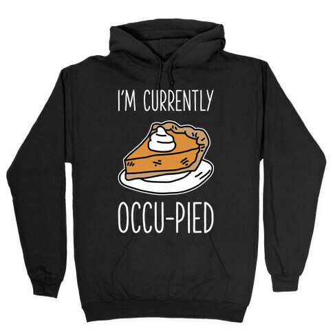 I'm Currently Occu-pied  Hooded Sweatshirt
