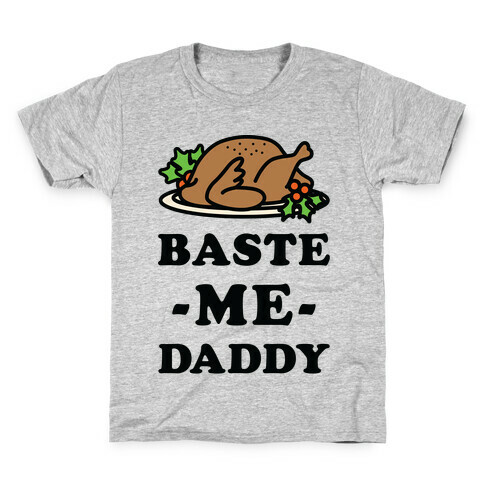 Baste Me Daddy Kids T-Shirt