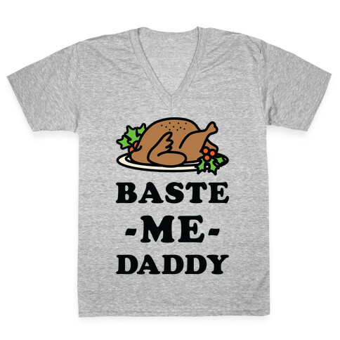 Baste Me Daddy V-Neck Tee Shirt