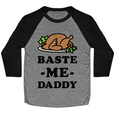 Baste Me Daddy Baseball Tee