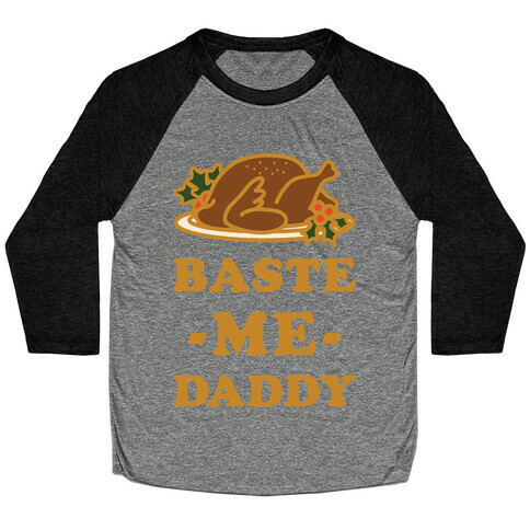 Baste Me Daddy Baseball Tee