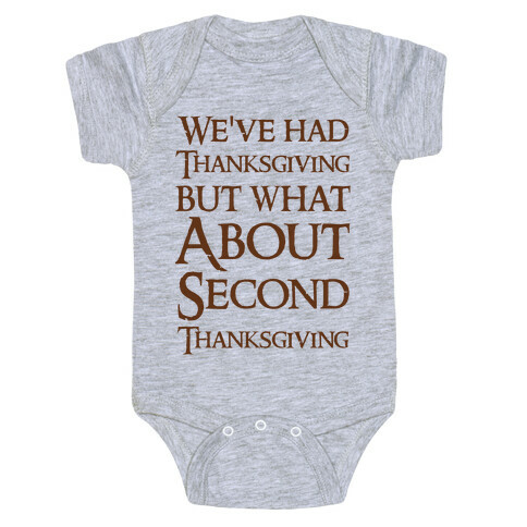 We've Had Thanksgiving But What About Second Thanksgiving  Baby One-Piece