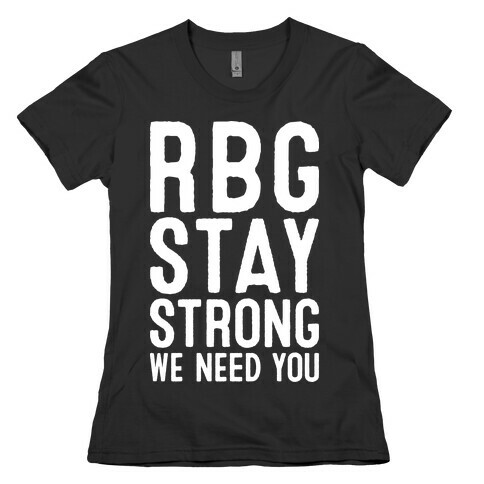 RBG Stay Strong! Womens T-Shirt