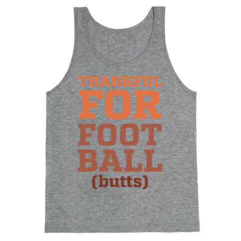 Thankful for Football Butts  Tank Top