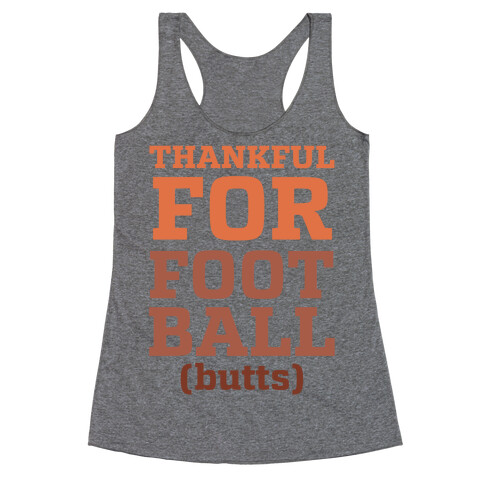 Thankful for Football Butts  Racerback Tank Top