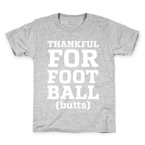 Thankful for Football Butts  Kids T-Shirt