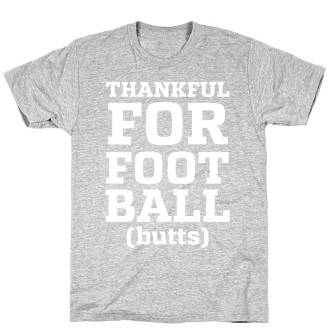 Thankful for Football Butts  T-Shirt