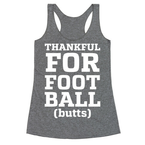 Thankful for Football Butts  Racerback Tank Top