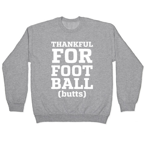 Thankful for Football Butts  Pullover