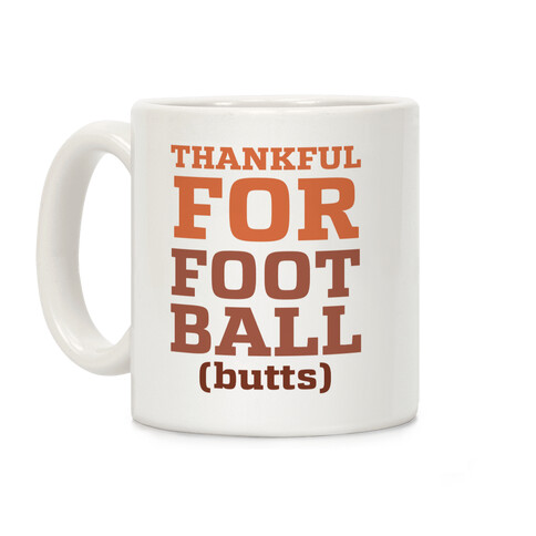 Thankful for Football Butts  Coffee Mug