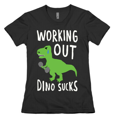 Working Out Dino Sucks Dinosaur Womens T-Shirt