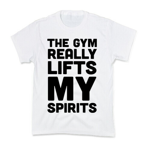 The Gym Really Lifts My Spirits Kids T-Shirt