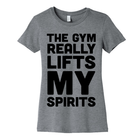 The Gym Really Lifts My Spirits Womens T-Shirt