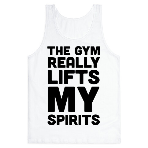 The Gym Really Lifts My Spirits Tank Top
