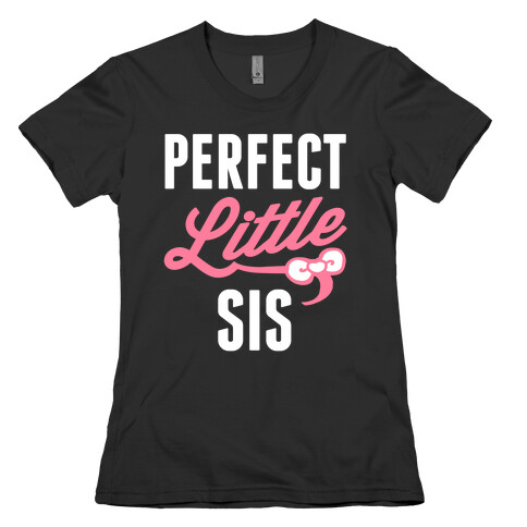 Perfect Little Sis Womens T-Shirt