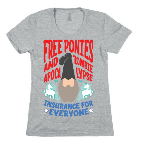Free ponies and Zombie Apocalypse Insurance for Everyone Womens T-Shirt