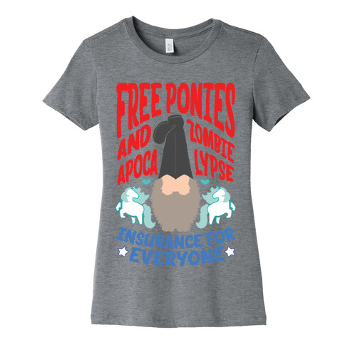 Free ponies and Zombie Apocalypse Insurance for Everyone Womens T-Shirt