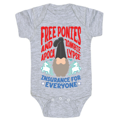 Free ponies and Zombie Apocalypse Insurance for Everyone Baby One-Piece