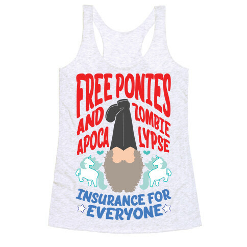 Free ponies and Zombie Apocalypse Insurance for Everyone Racerback Tank Top