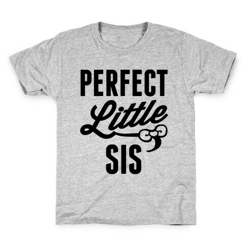 Perfect Little Sis Kids T-Shirt