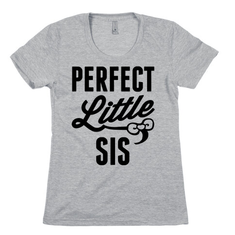 Perfect Little Sis Womens T-Shirt