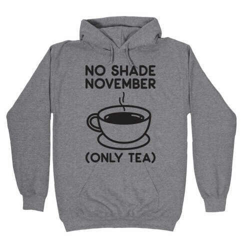 No Shade November Hooded Sweatshirt