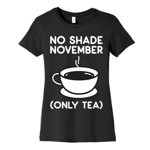 No Shade November Womens T-Shirt