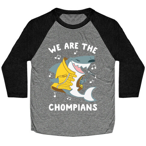 We Are The Chompians Baseball Tee