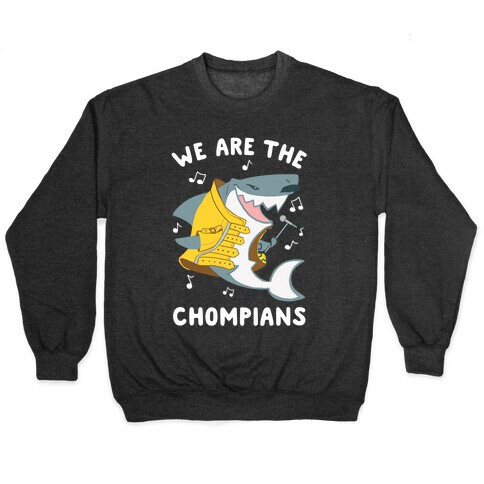 We Are The Chompians Pullover