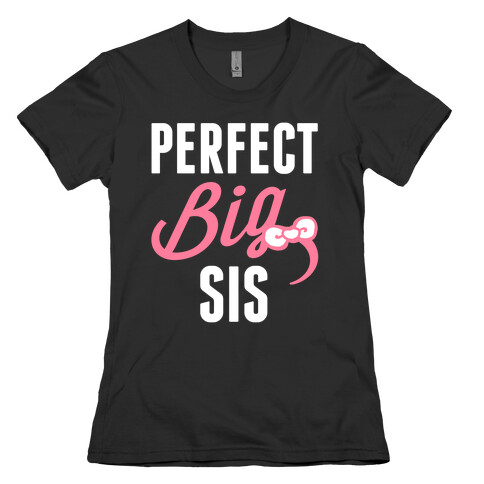Perfect Big Sis Womens T-Shirt