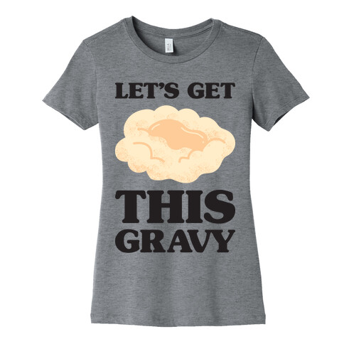 Let's Get This Gravy Womens T-Shirt